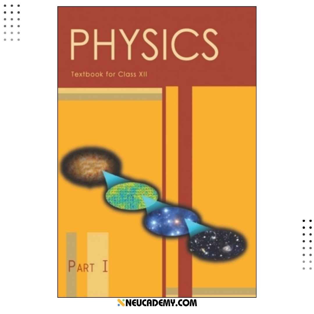 NCERT Physics Part 1 Textbook for Class 12