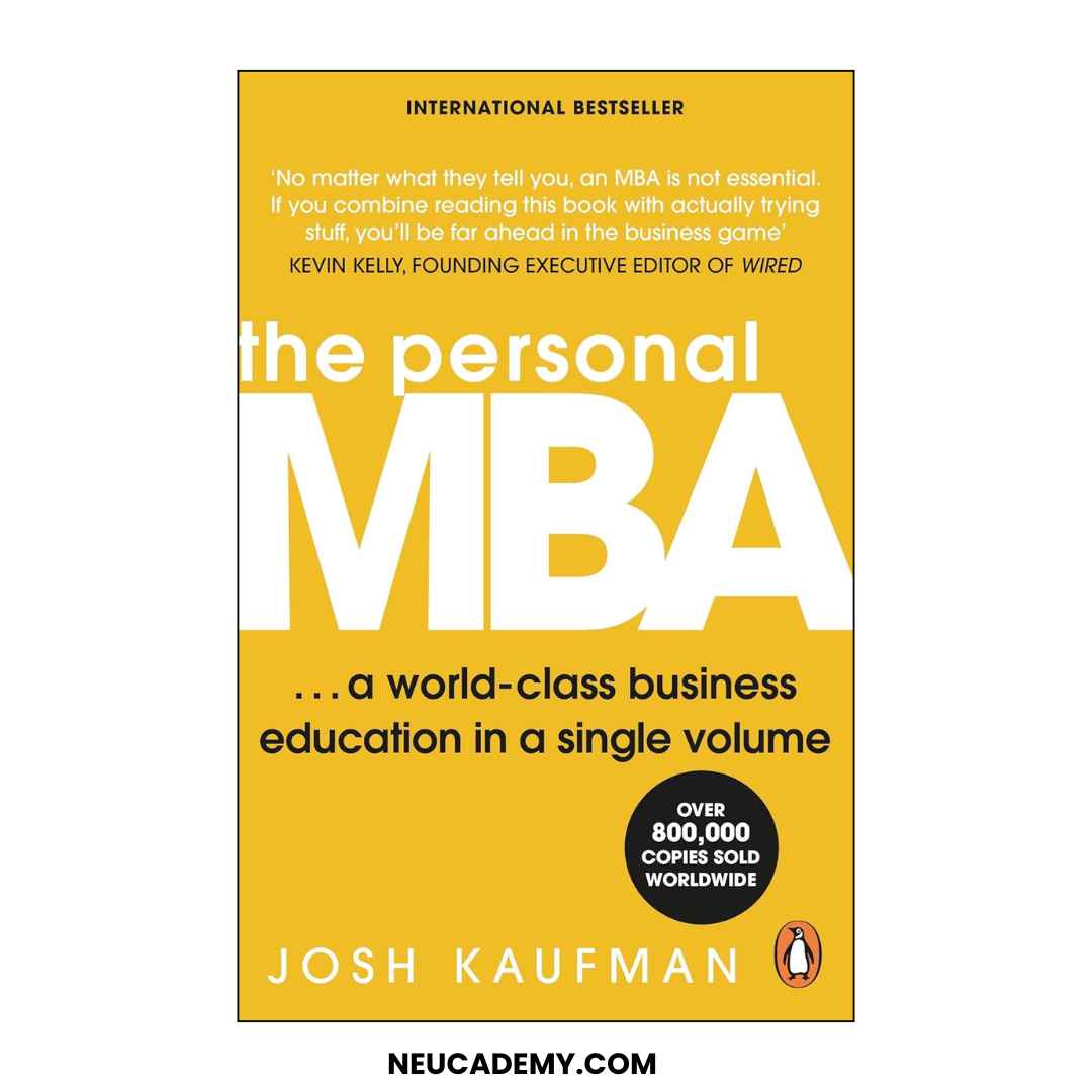 The Personal MBA - A World-Class Business Education in a Single Volume by Josh Kaufman