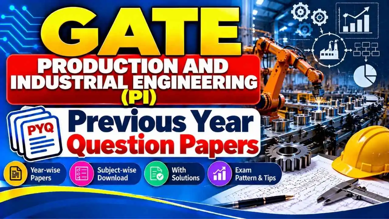 GATE Production and Industrial Engineering (PI) Previous Year Question Papers